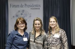 Mariane Kempf, Simone Leite, Vice-presidente Federasul e Gabriela Seibert, Vice-presidente Financeira ACISFE