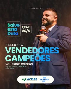Palestra Vendedores Campeões, com Ronan Mairesse acontece dia 26/11 na ACISFE