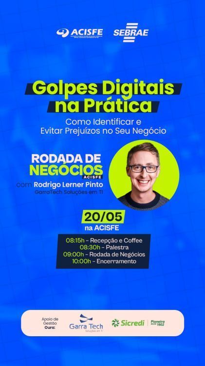 ACISFE em parceria com o SEBRAE promove Rodada de Negócios e palestra sobre golpes digitais