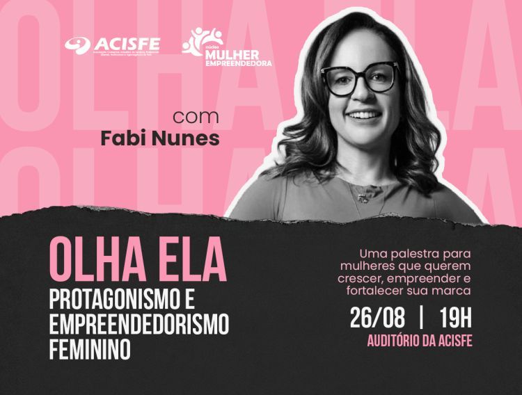 ACISFE promove Olha Ela: Protagonismo e Empreendedorismo Feminino, com Fabi Nunes